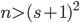 n> (s+1)^2